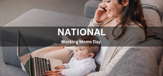National Working Moms Day   [राष्ट्रीय कामकाजी माँ दिवस]